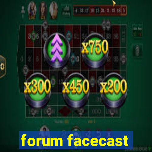 forum facecast